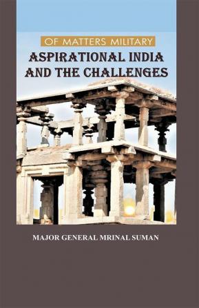 Of Matters Military: Aspirational India and Challenges