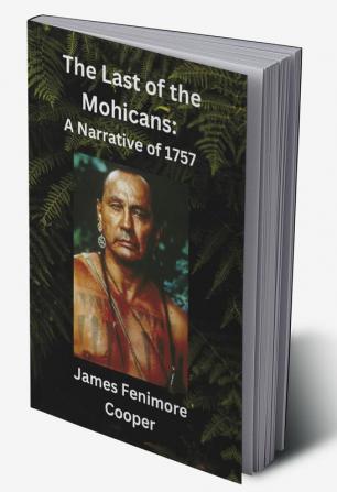 The Last of the Mohicans: A Narrative of 1757