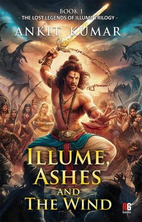 Illume Ashes and The Wind : The lost legends of illume trilogy Part I