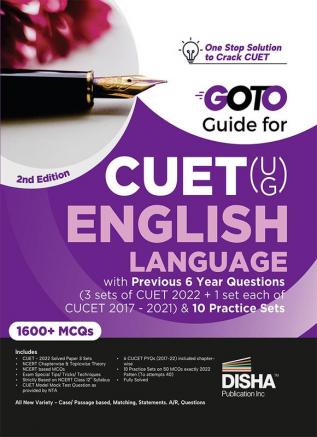 Go To Guide for CUET (UG) English Language with 6 Previous Year Questions (3 sets of CUET 2022 + 1 set each of CUCET 2017 - 2021) & 10 Practice Sets 2nd Edition | CUCET | Central Universities Entrance Test | Complete NCERT Coverage with PYQs & Practice Question Bank | MCQs AR MSQs & Passage based Questions |