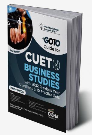 Go To Guide for CUET (UG) Business Studies with 2022 Previous Year Questions & 10 Practice Sets 2nd Edition | CUCET | Central Universities Entrance Test | Complete NCERT Coverage with PYQs & Practice Question Bank | MCQs AR MSQs & Passage based Questions |