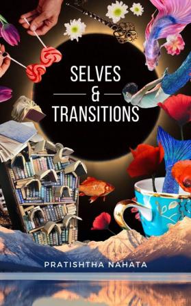 Transitions & Selves