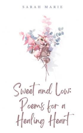 Sweet and Low: Poems for a Healing Heart