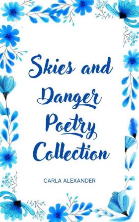 Skies and Danger Poetry Collection