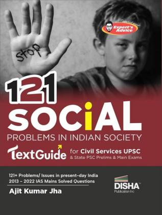 121 Social Problems in Indian Society TextGuide for Civil Services UPSC & State PSC Prelim & Main Exams | Previous Year Questions PYQs | powered with Expert’s Advice Prelims & Mains Pointers | Ajit Kumar Jha