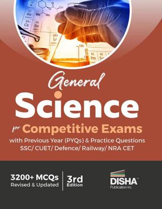 General Science for Competitive Exams with Previous Year (PYQs) & Practice Questions - SSC/ CUET/ Defence/ Railway/ NRA CET - 3rd Edition