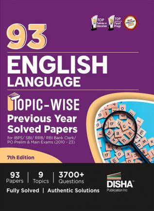 93 English Language Topic-wise Previous Year Solved Papers for IBPS/ SBI/ RRB/ RBI Bank Clerk/ PO Prelim & Main Exams (2010 - 2023) 7th Edition