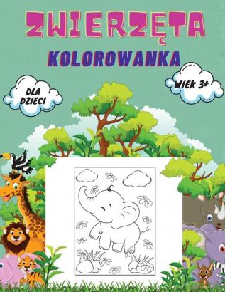 Zwierzęta Kolorowanka dla Dzieci wiek 3+: Zwierzęta Kolorowanka dla maluchów przedszkolaków i wieku przedszkolnego: Wielka księga ... owadów i stworzeń morskich Kolorowanka.