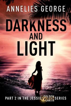 Darkness and Light: 2 (The Jessie Golden Earth)