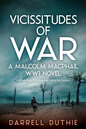 Vicissitudes of War: A Malcolm MacPhail WW1 novel: 4 (Malcolm MacPhail WW1 series)