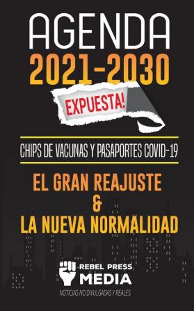 Agenda 2021-2030 Expuesta!: Chips de Vacunas y Pasaportes COVID-19 el Gran Reajuste y la Nueva Normalidad; Noticias No Divulgadas y Reales (Truth Anonymous)