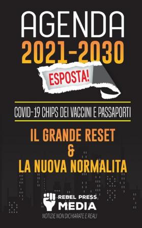 Agenda 2021-2030 Esposta!: COVID-19 Chips dei Vaccini e Passaporti il Grande Reset e La Nuova Normalità; Notizie non Dichiarate e Reali (Truth Anonymous)