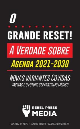 O Grande Reset!: A Verdade sobre a Agenda 2021-2030 Novas Variantes Covidas Vacinas e o Futuro Separatismo Médico - Controle da mente - Domínio ... Exposta! (Anonymous Truth Leaks)