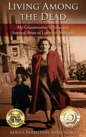 Living among the Dead: My Grandmother's Holocaust Survival Story of Love and Strength