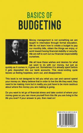 Basics of Budgeting: How to Effectively Manage Your Money and Acquire Financial Literacy so You Can Stop Living Paycheck to Paycheck Pay Off Your Debt and Start Enjoying Life