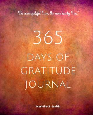 365 Days of Gratitude Journal Vol. 2: Commit to the life-changing power of gratitude by creating a sustainable practice