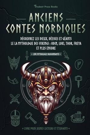 Anciens contes nordiques: Découvrez les dieux déesses et géants le la mythologie des Vikings: Odin Loki Thor Freya et plus encore (Livre pour ... étudiants): 3 (Une Mythologie Passionnante)