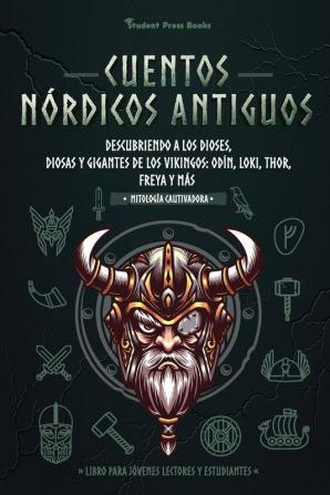 Cuentos nordicos antiguos: Descubriendo a los dioses diosas y gigantes de los vikingos: Odín Loki Thor Freya y más (Libro para jóvenes lectores y estudiantes): 3 (Mitologia Cautivadora)