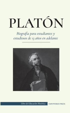 Platón - Biografía para estudiantes y estudiosos de 13 años en adelante: (Guía de la vida de un filósofo occidental) (Libro de Educación Histórica)