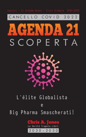 Cancello COVID 2022 - AGENDA 21 Scoperta: L'élite Globalista e Big Pharma Smascherati! - Vaccini - Il Grande Reset - Crisi Globale 2030-2050 (Wef & Davos Globalisti)