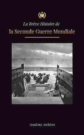 La Br��ve Histoire de la Seconde Guerre Mondiale