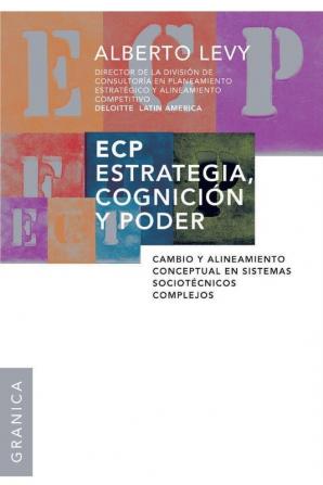 ECP - Estrategia, Cognición Y Poder. Cambio Y Alineamiento Conceptual En Sistemas Sociotécnicos Complejos (Spanish Edition)