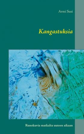 Kangastuksia: Runokuvia matkalta uuteen aikaan