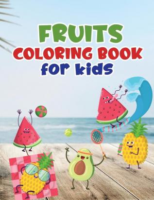 Fruits coloring book for kids: Fruit coloring book made with professional graphics for girls boys and beginners of all ages.