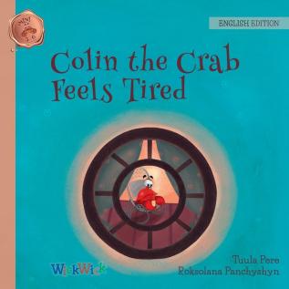 Colin the Crab Feels Tired: 2 (Mini Colin the Crab Mini 3-6)