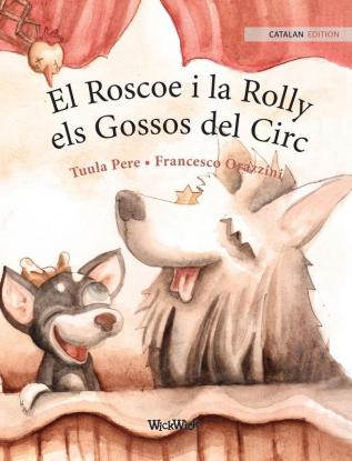 El Roscoe i la Rolly els Gossos del Circ: Catalan Edition of Circus Dogs Roscoe and Rolly