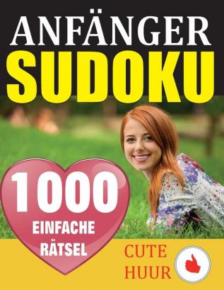 1000 Sudoku Anfänger Rätsel: Rätselbuch mit Lösungen - Verringern Sie Ihr Gehirnalter verbessern Sie Ihr Gedächtnis und Ihre Achtsamkeit - Einfache Sudoku-Rätsel und -Lösungen für absolute Anfänger