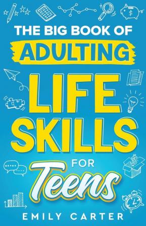 The Big Book of Adulting Life Skills for Teens