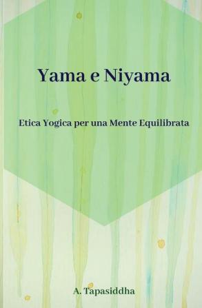 Etica Yogica per Una Mente Equilibrata: Yama e Niyama