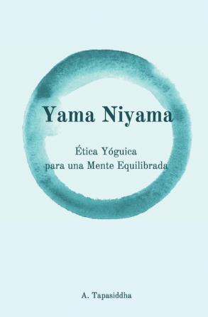 Yama Niyama: Ética Yóguica para una Mente Equilibrada