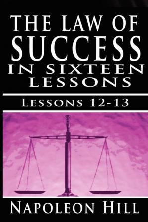 The Law of Success Volume XII & XIII: Concentration & Co-operation by Napoleon Hill: 12-13