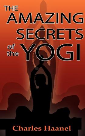 The Amazing Secrets of the Yogi