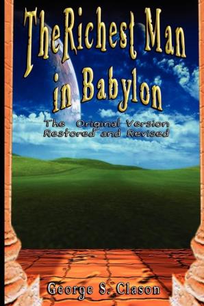 The Richest Man in Babylon: The Original Version Restored and Revised