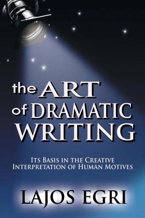 The Art Of Dramatic Writing