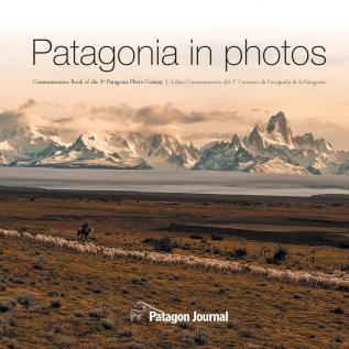 Patagonia in Photos: Commemorative Book of the Third Patagonia Photo Contest: 2