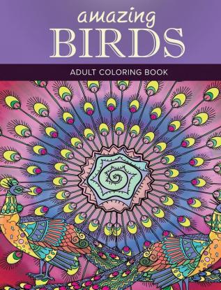 Amazing Birds: Adult Coloring Book