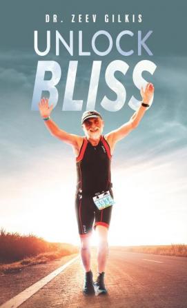 Unlock Bliss: A Memoir Of Getting Happier