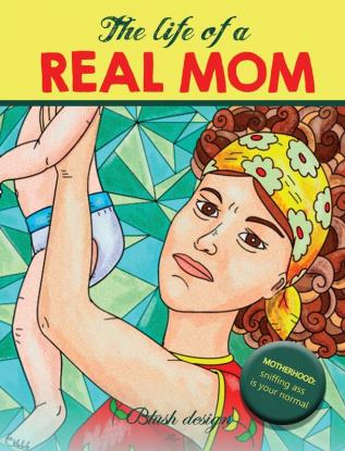 The Life of a REAL MOM: Adult Coloring Book