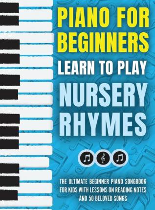 Piano for Beginners - Learn to Play Nursery Rhymes