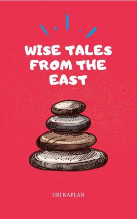 Wise Tales From the East: The Essential Collection: 1