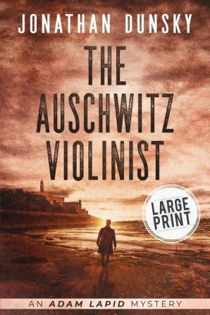 The Auschwitz Violinist: 3 (Adam Lapid Mysteries)