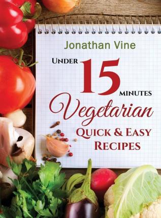 Vegetarian Quick & Easy: Under 15 Minutes