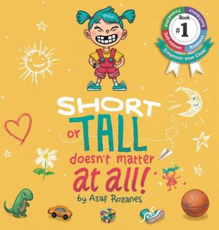 Short Or Tall Doesn't Matter At All: (Childrens books about Bullying Picture Books Preschool Books Ages 3 5 Baby Books Kids Books Kindergarten Books Ages 4 8) (Mindful Mia Book 1)