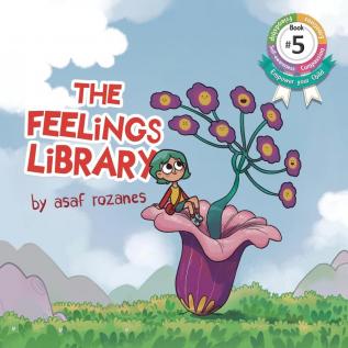 The Feelings Library: A children's picture book about feelings emotions and compassion: Emotional Development Identifying & Articulating Feelings ... preschool ages 3 - 8): 5 (Mindful MIA)