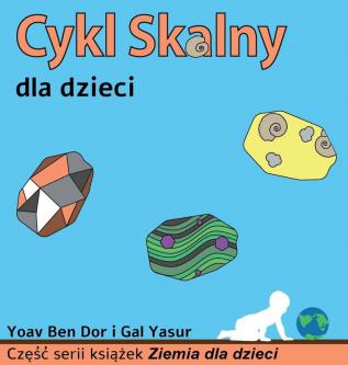 Cykl skalny dla dzieci: The rock cycle for toddlers (Polish edition) (Ziemia Dla Dzieci)