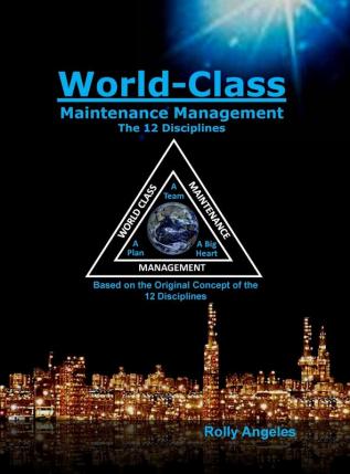 World Class Maintenance Management: The 12 Disciplines